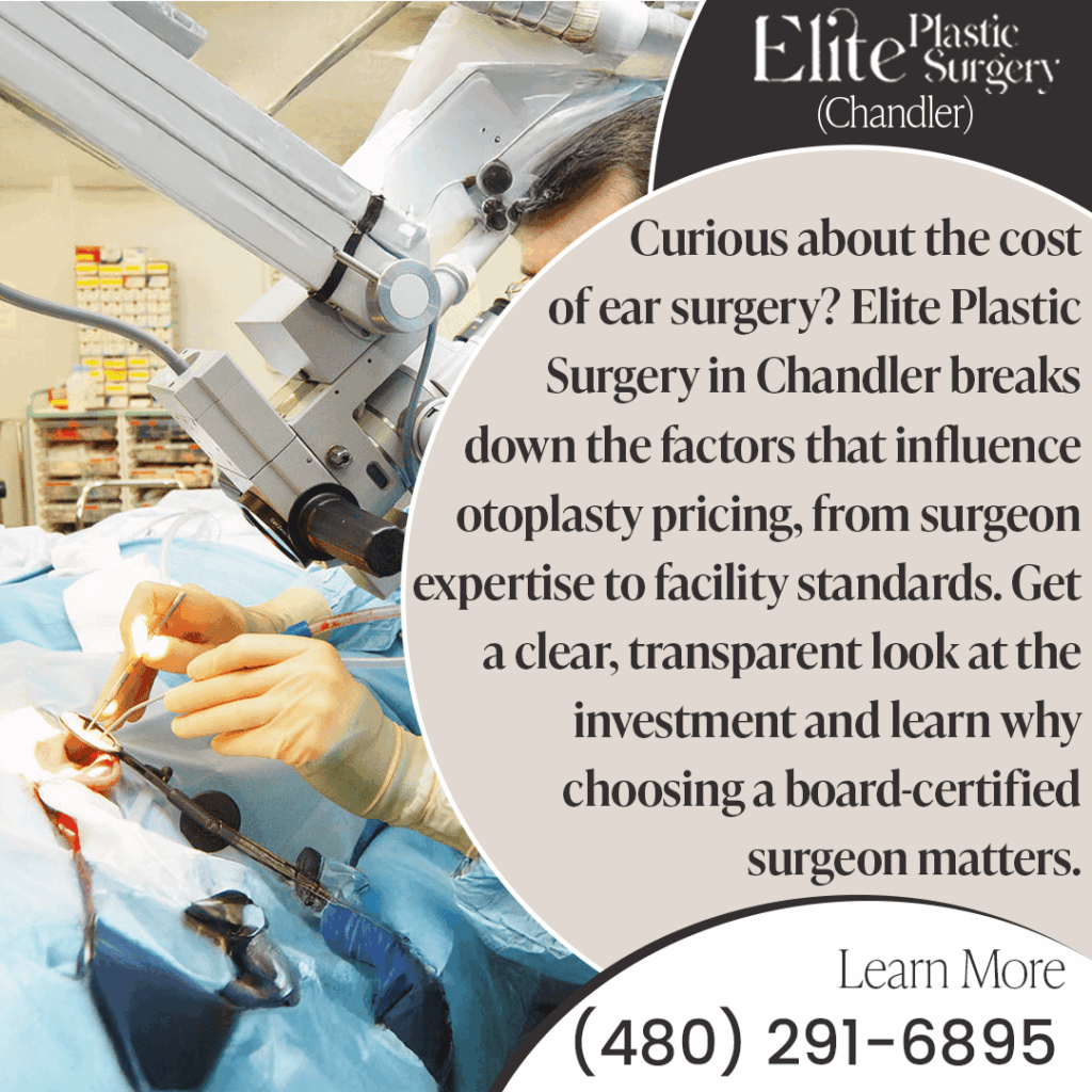 Curious about the cost of ear surgery? Elite Plastic Surgery Chandler breaks down otoplasty pricing factors, surgeon expertise, facility standards, and the value of a board-certified surgeon