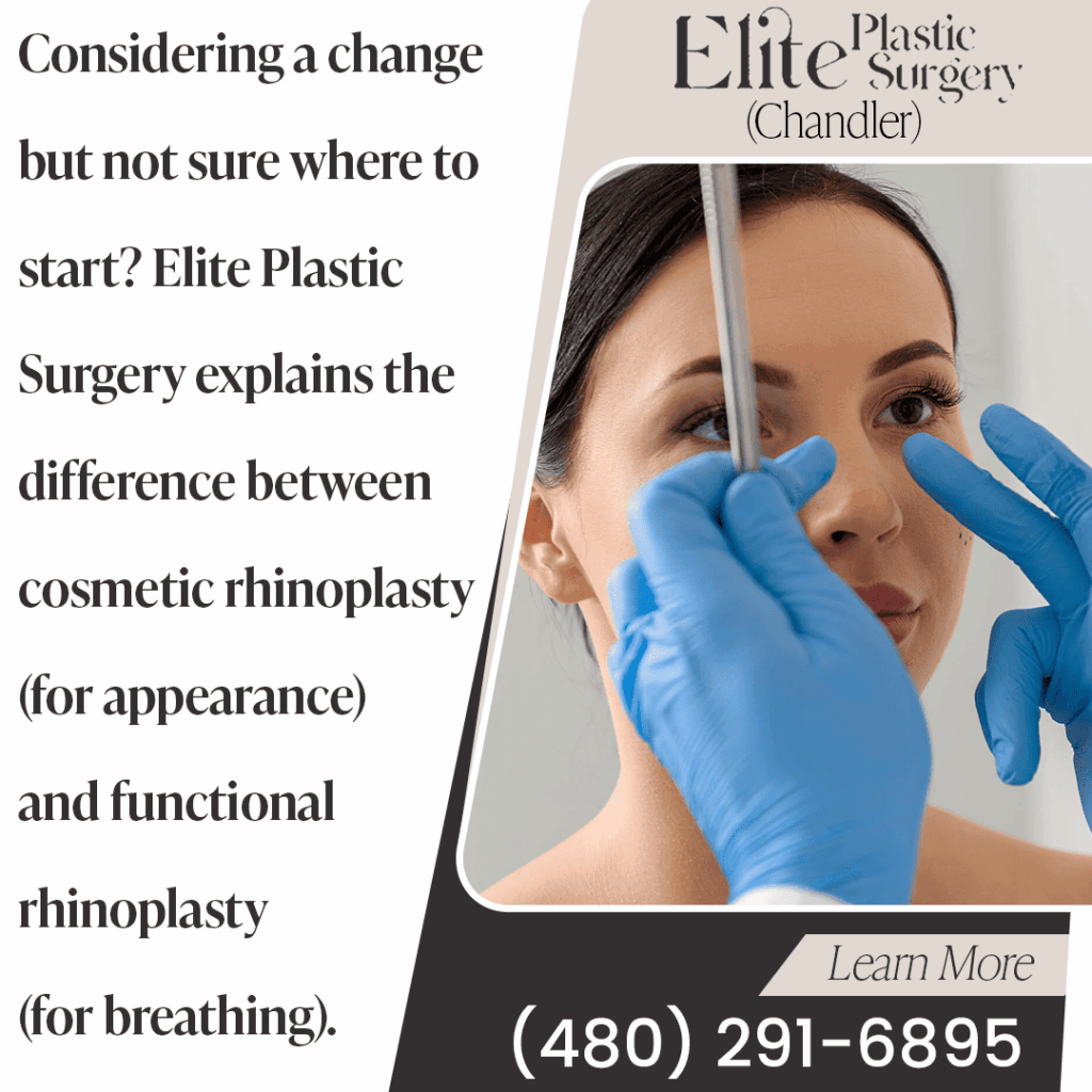 Elite Plastic Surgery Chandler explains difference between cosmetic rhinoplasty (appearance) and functional rhinoplasty (breathing)