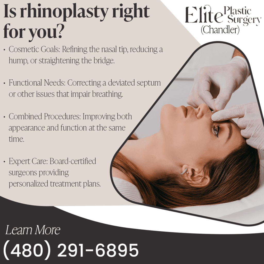 Is rhinoplasty right for you? Cosmetic Goals, Functional Needs (deviated septum), Combined Procedures, Expert Care by board-certified surgeons