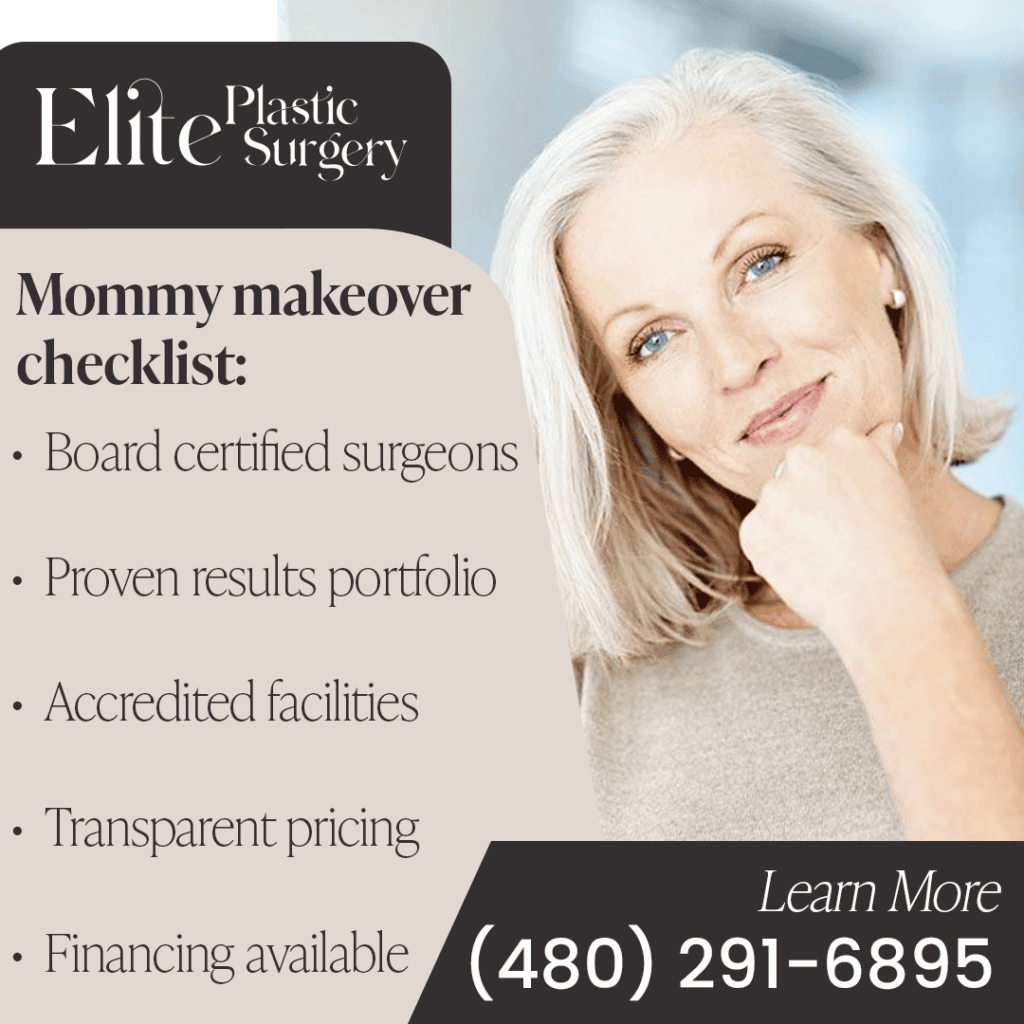 Mommy makeover checklist: Board certified surgeons, proven results, accredited facilities, transparent pricing, and financing available at Elite Plastic Surgery.